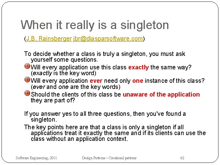 When it really is a singleton (J. B. Rainsberger jbr@diasparsoftware. com) To decide whether