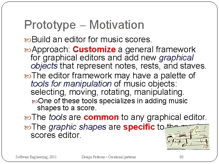 Prototype – Motivation Build an editor for music scores. Approach: Customize a general framework