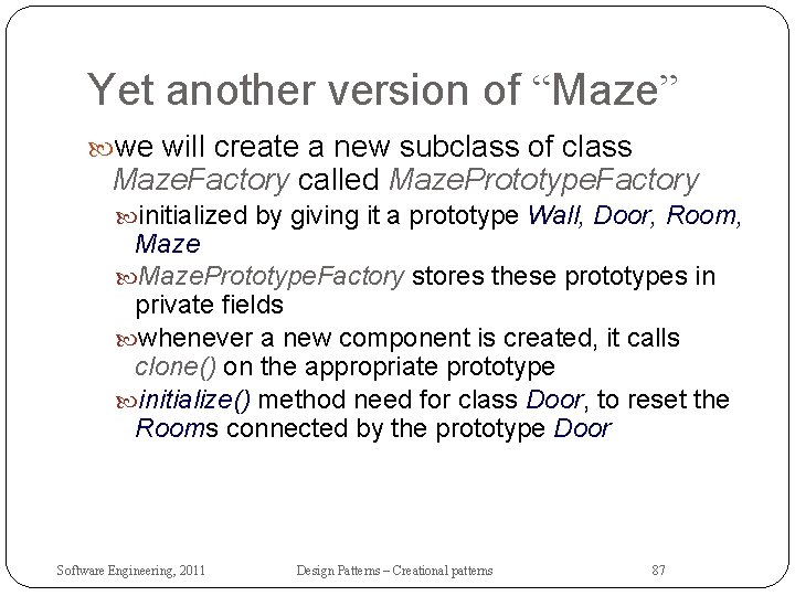 Yet another version of “Maze” we will create a new subclass of class Maze.