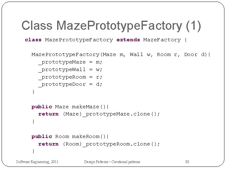 Class Maze. Prototype. Factory (1) class Maze. Prototype. Factory extends Maze. Factory { Maze.