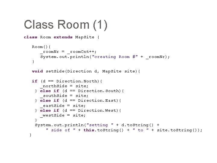 Class Room (1) class Room extends Map. Site { Room(){ _room. Nr = _room.