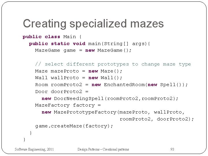 Creating specialized mazes public class Main { public static void main(String[] args){ Maze. Game