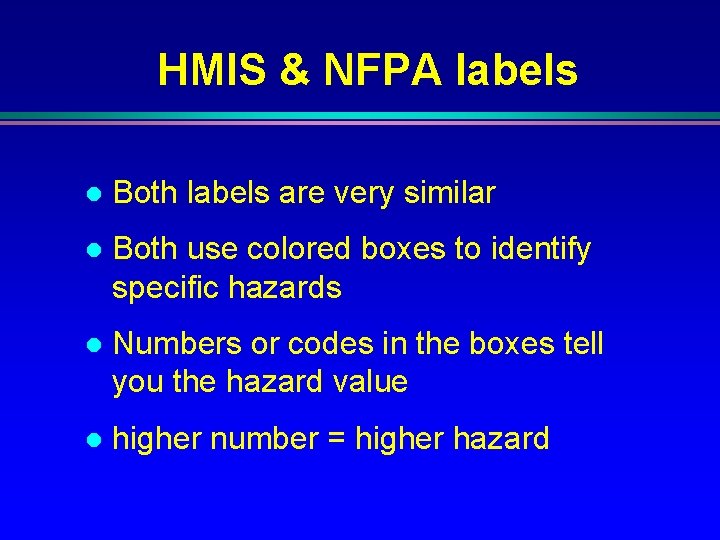 HMIS & NFPA labels l Both labels are very similar l Both use colored HMIS & NFPA labels l Both labels are very similar l Both use colored