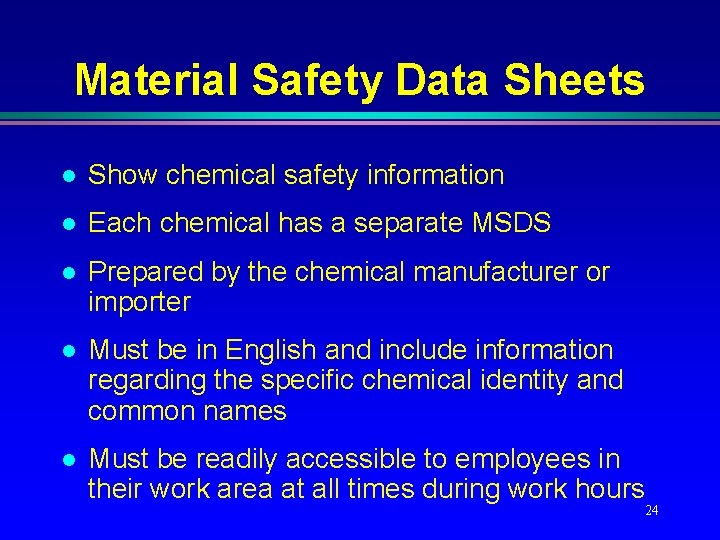 Material Safety Data Sheets l Show chemical safety information l Each chemical has a Material Safety Data Sheets l Show chemical safety information l Each chemical has a
