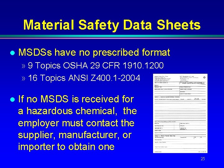 Material Safety Data Sheets l MSDSs have no prescribed format » 9 Topics OSHA Material Safety Data Sheets l MSDSs have no prescribed format » 9 Topics OSHA