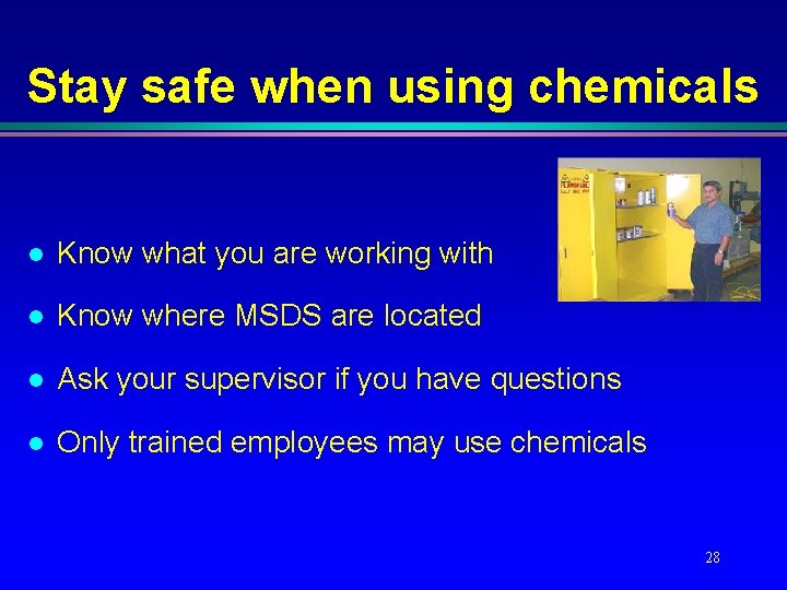Stay safe when using chemicals l Know what you are working with l Know Stay safe when using chemicals l Know what you are working with l Know