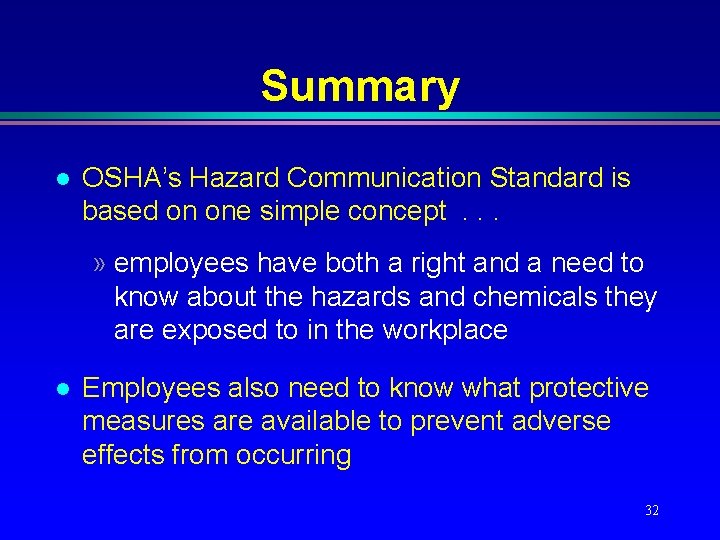 Summary l OSHA’s Hazard Communication Standard is based on one simple concept. . . Summary l OSHA’s Hazard Communication Standard is based on one simple concept. . .