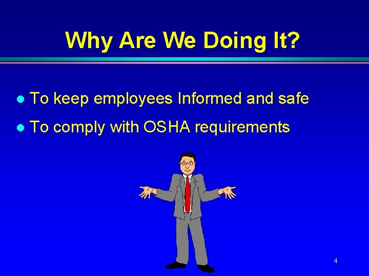 Why Are We Doing It? l To keep employees Informed and safe l To Why Are We Doing It? l To keep employees Informed and safe l To