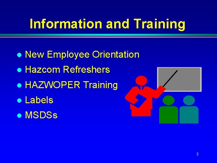 Information and Training l New Employee Orientation l Hazcom Refreshers l HAZWOPER Training l Information and Training l New Employee Orientation l Hazcom Refreshers l HAZWOPER Training l