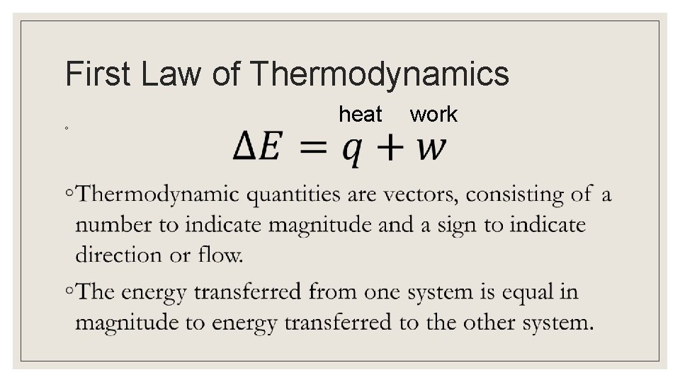 First Law of Thermodynamics ◦ heat work 