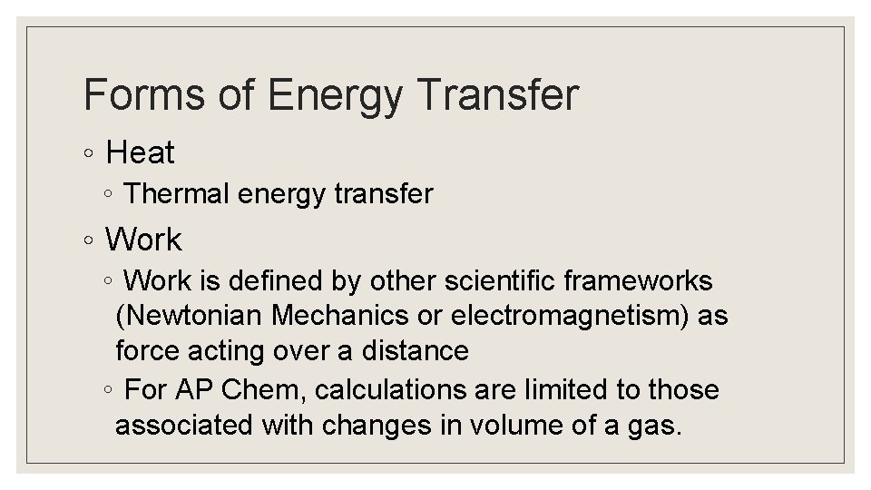 Forms of Energy Transfer ◦ Heat ◦ Thermal energy transfer ◦ Work is defined