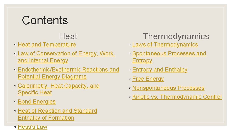 Contents Heat Thermodynamics ◦ Heat and Temperature ◦ Laws of Thermodynamics ◦ Law of