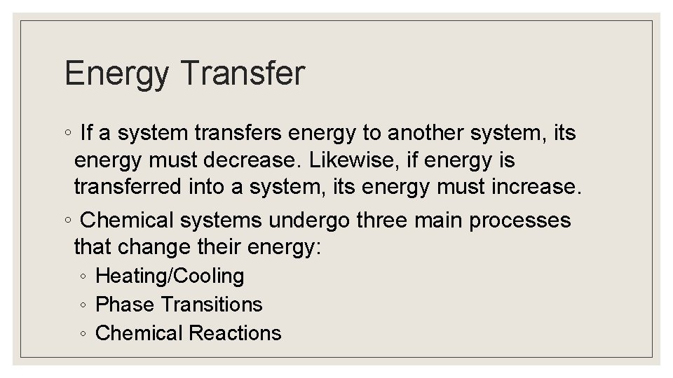 Energy Transfer ◦ If a system transfers energy to another system, its energy must