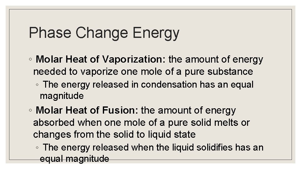 Phase Change Energy ◦ Molar Heat of Vaporization: the amount of energy needed to