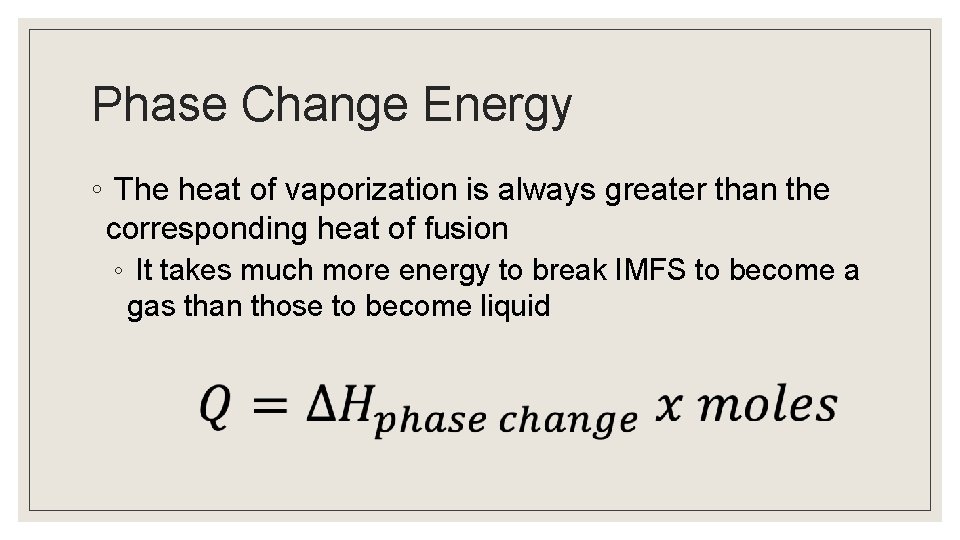 Phase Change Energy ◦ The heat of vaporization is always greater than the corresponding