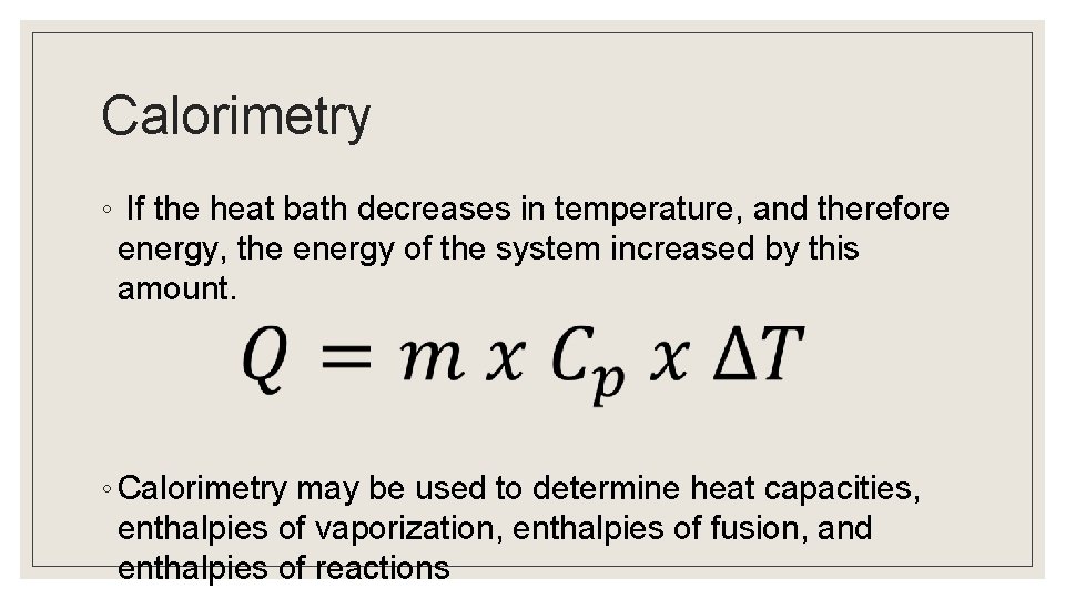 Calorimetry ◦ If the heat bath decreases in temperature, and therefore energy, the energy