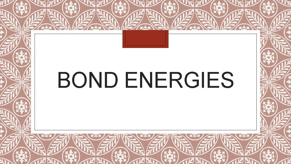 BOND ENERGIES 