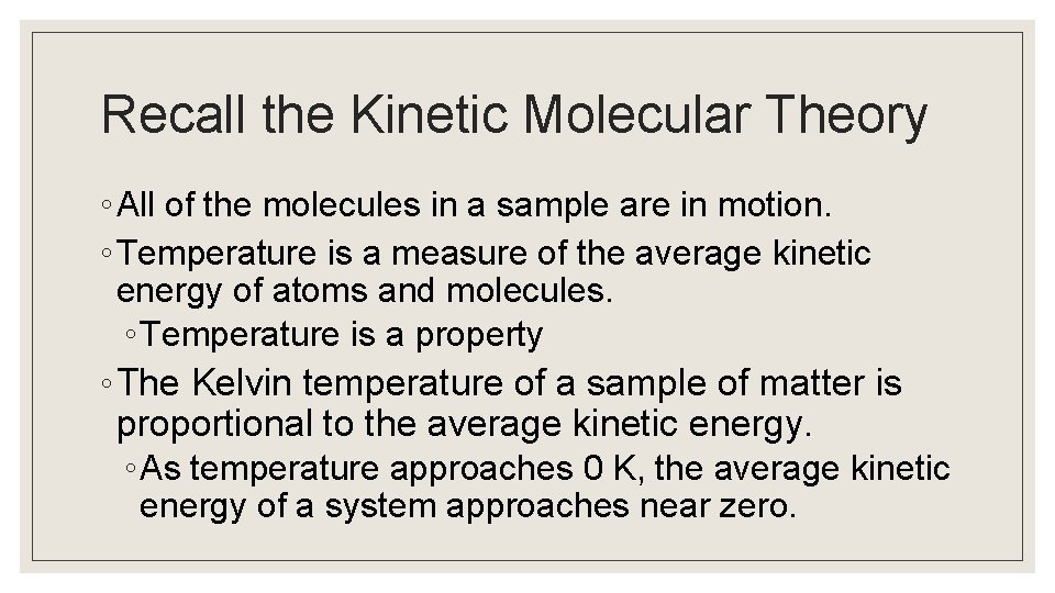 Recall the Kinetic Molecular Theory ◦ All of the molecules in a sample are