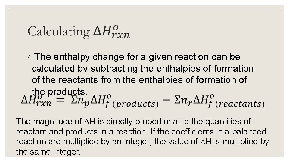  ◦ The enthalpy change for a given reaction can be calculated by subtracting