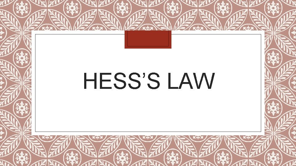 HESS’S LAW 