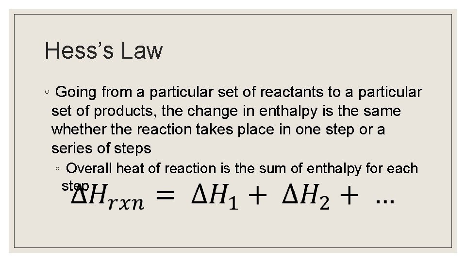 Hess’s Law ◦ Going from a particular set of reactants to a particular set