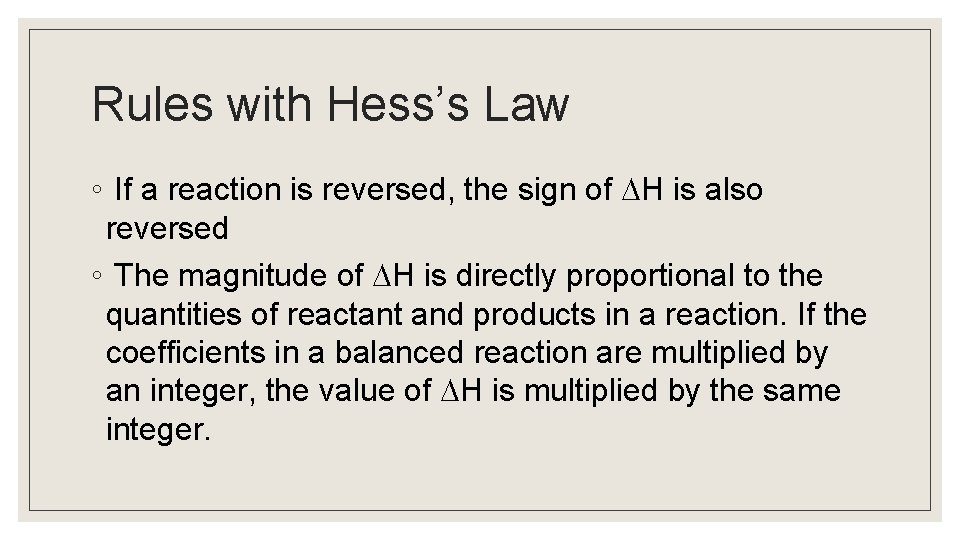 Rules with Hess’s Law ◦ If a reaction is reversed, the sign of H