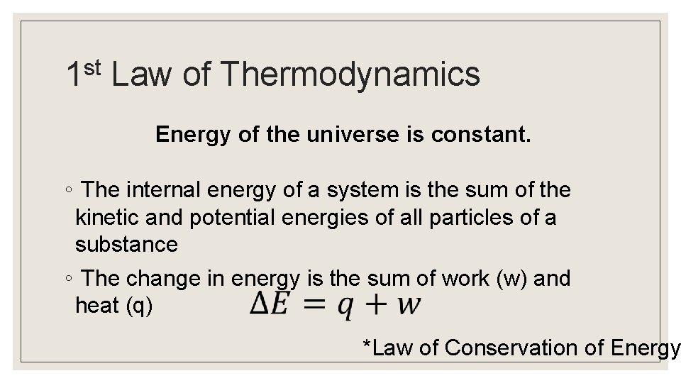 st 1 Law of Thermodynamics Energy of the universe is constant. ◦ The internal