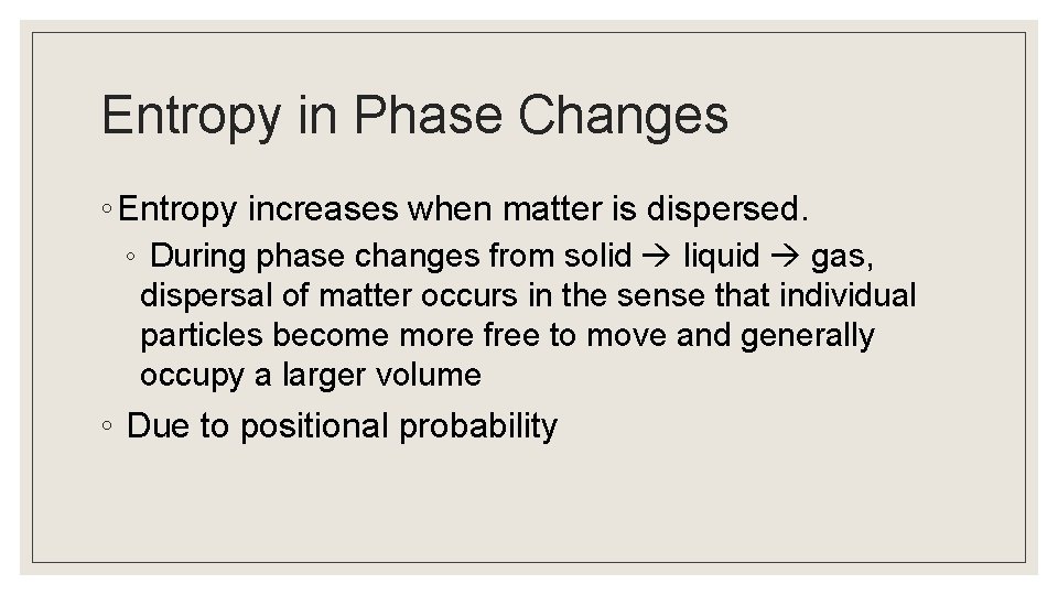 Entropy in Phase Changes ◦ Entropy increases when matter is dispersed. ◦ During phase