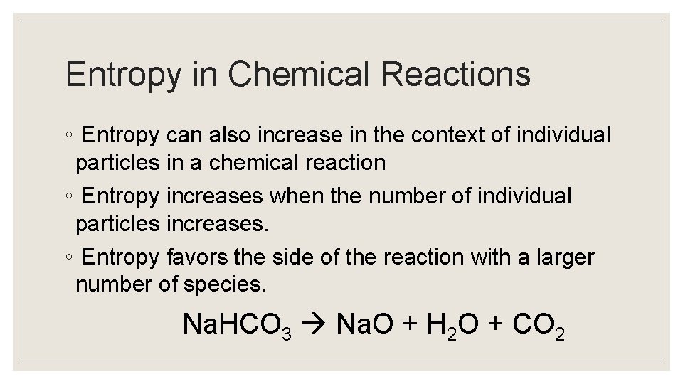 Entropy in Chemical Reactions ◦ Entropy can also increase in the context of individual