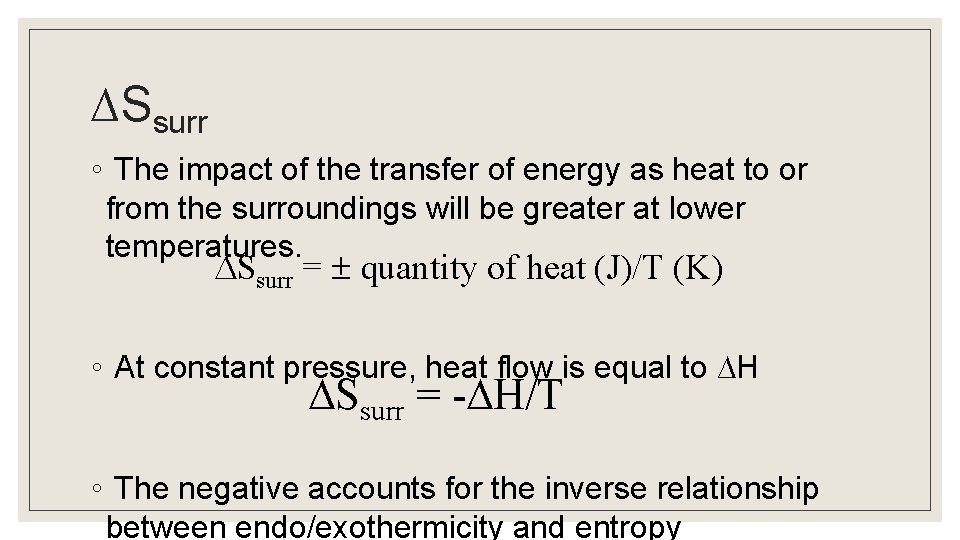 ∆Ssurr ◦ The impact of the transfer of energy as heat to or from