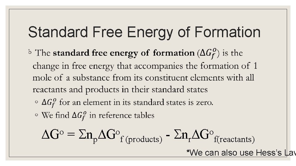 Standard Free Energy of Formation ◦ Go = np Gof (products) - nr Gof(reactants)