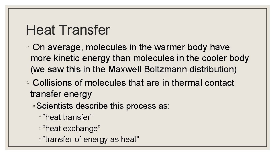 Heat Transfer ◦ On average, molecules in the warmer body have more kinetic energy