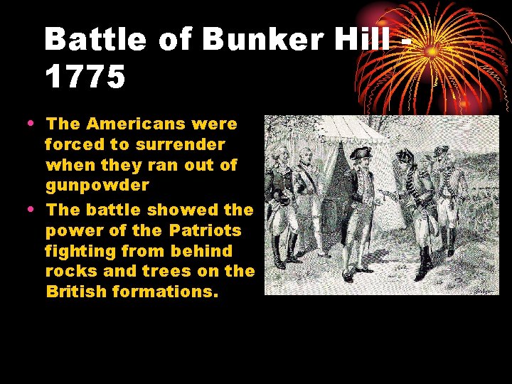 Battle of Bunker Hill 1775 • The Americans were forced to surrender when they