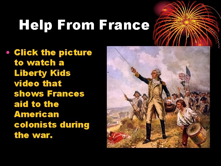 Help From France • Click the picture to watch a Liberty Kids video that