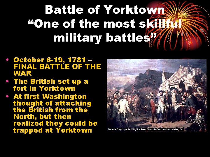 Battle of Yorktown “One of the most skillful military battles” • October 6 -19,