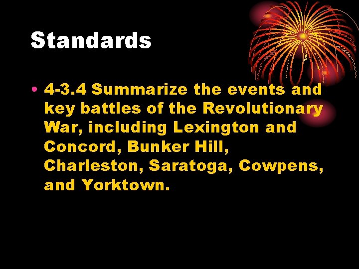 Standards • 4 -3. 4 Summarize the events and key battles of the Revolutionary