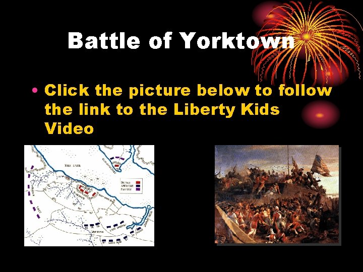 Battle of Yorktown • Click the picture below to follow the link to the