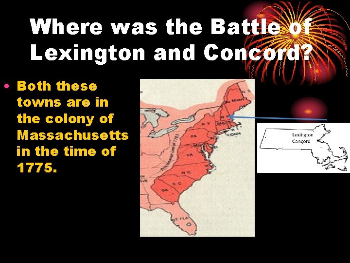 Where was the Battle of Lexington and Concord? • Both these towns are in