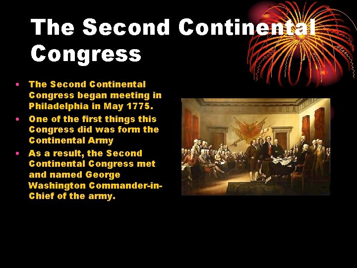 The Second Continental Congress • The Second Continental Congress began meeting in Philadelphia in