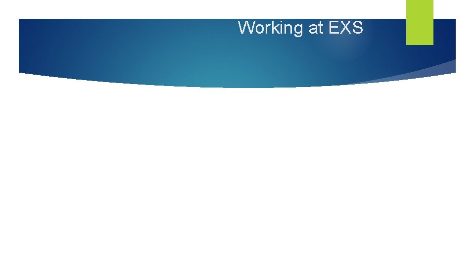 Working at EXS 