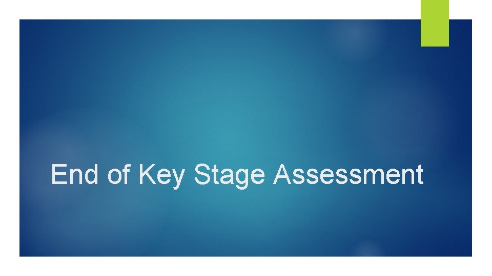 End of Key Stage Assessment 