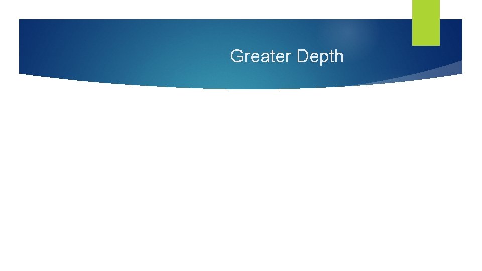 Greater Depth 
