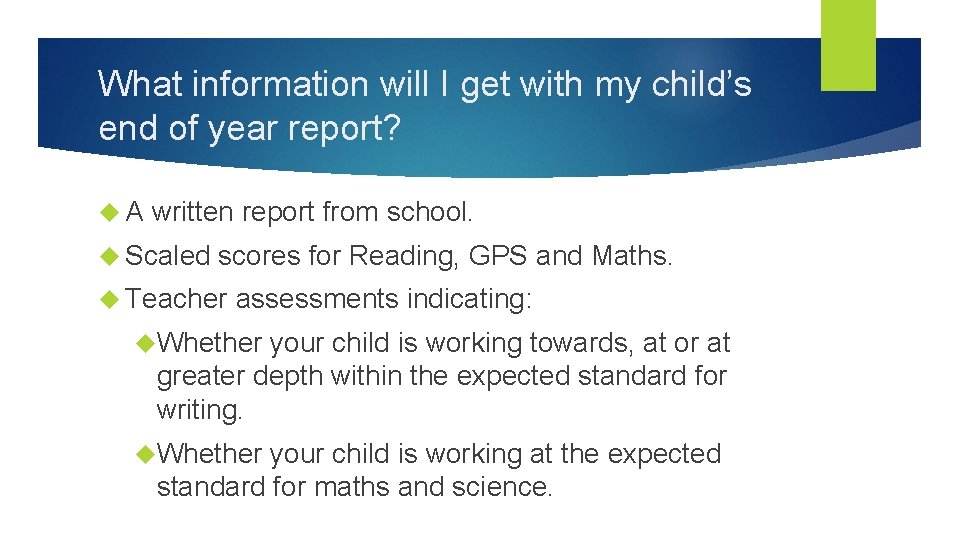 What information will I get with my child’s end of year report? A written