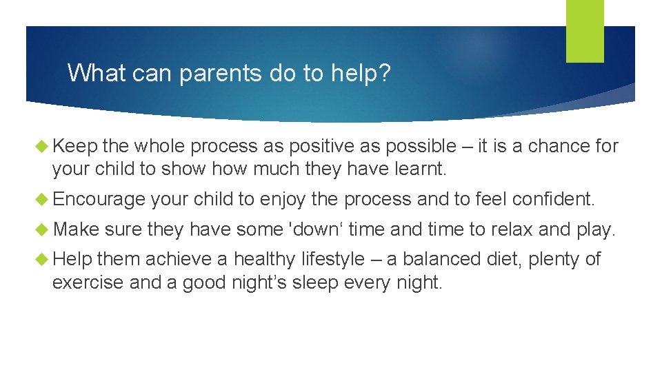What can parents do to help? Keep the whole process as positive as possible