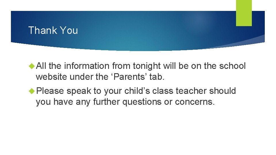 Thank You All the information from tonight will be on the school website under