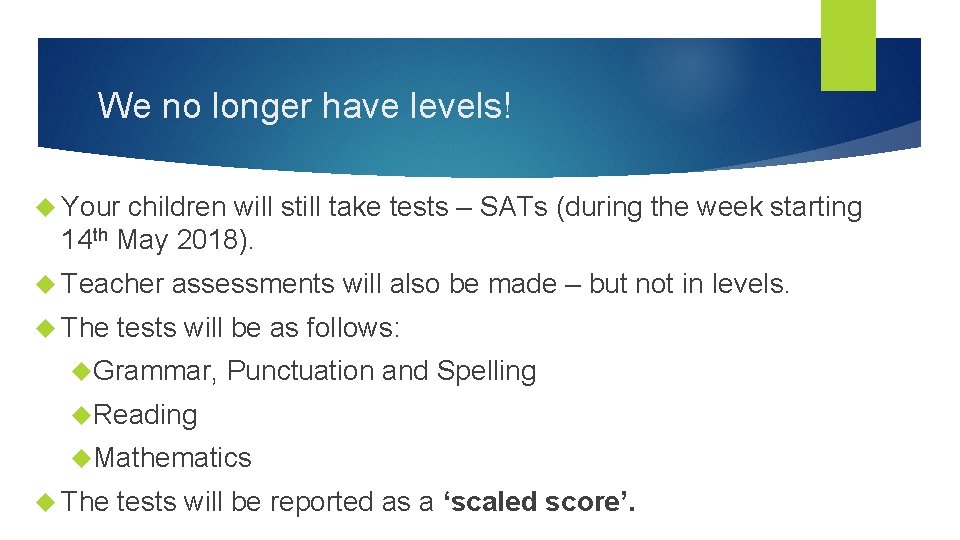 We no longer have levels! Your children will still take tests – SATs (during