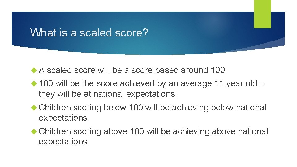 What is a scaled score? A scaled score will be a score based around