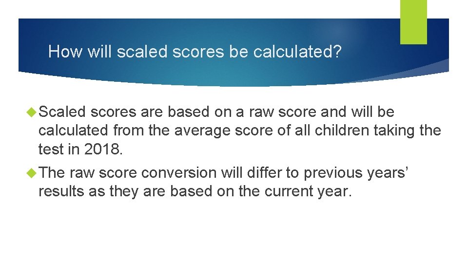 How will scaled scores be calculated? Scaled scores are based on a raw score