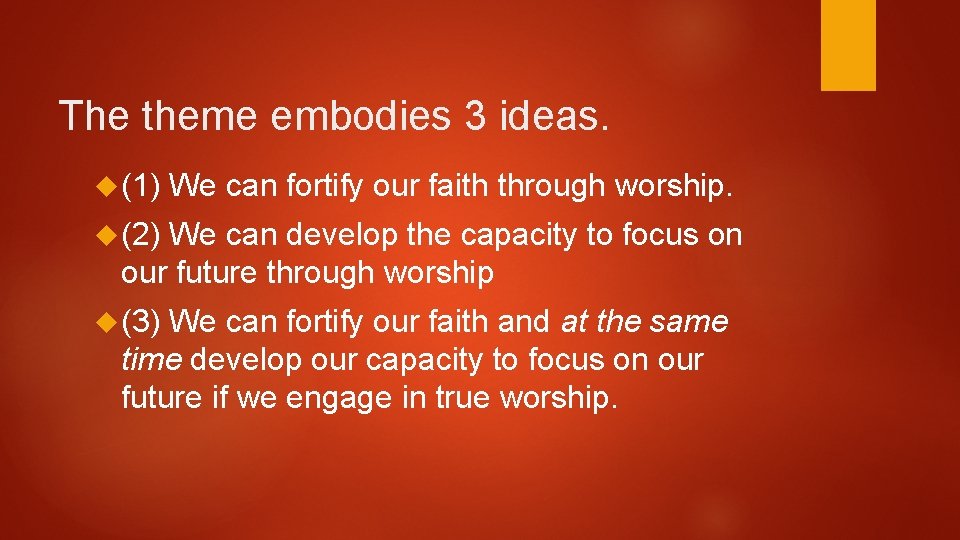 The theme embodies 3 ideas. (1) We can fortify our faith through worship. (2)