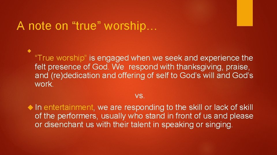 A note on “true” worship… “True worship” is engaged when we seek and experience